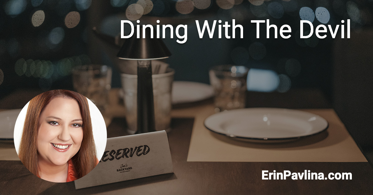 Dining With The Devil by Erin Pavlina | erinpavlina.com